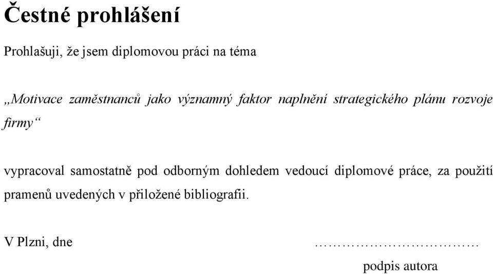 firmy vypracoval samostatně pod odborným dohledem vedoucí diplomové práce,