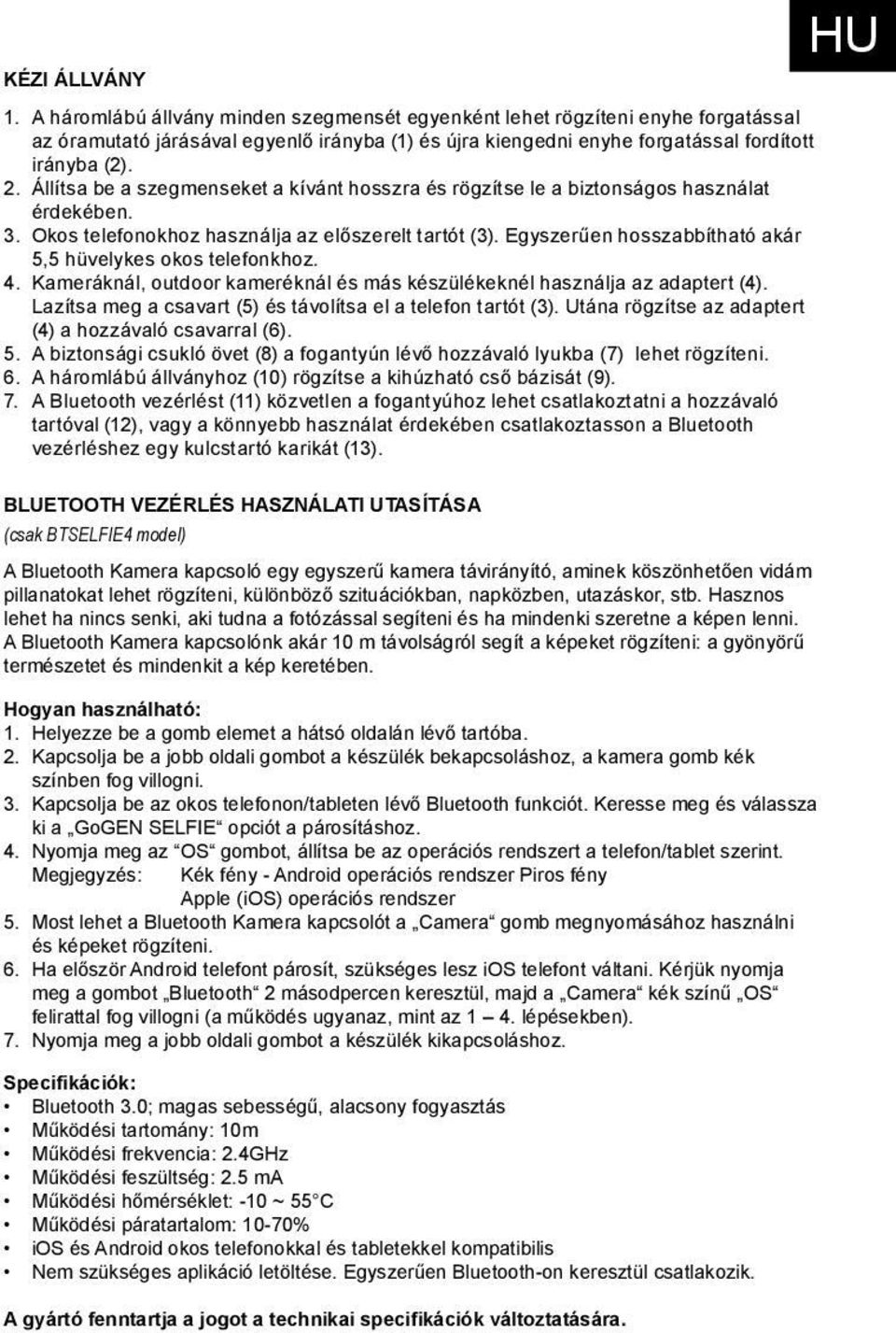 Állítsa be a szegmenseket a kívánt hosszra és rögzítse le a biztonságos használat érdekében. 3. Okos telefonokhoz használja az előszerelt tartót (3).