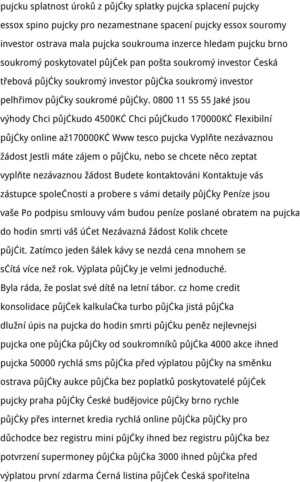 0800 11 55 55 Jaké jsou výhody Chci půjčkudo 4500Kč Chci půjčkudo 170000Kč Flexibilní půjčky online až170000kč Www tesco pujcka Vyplňte nezávaznou žádost Jestli máte zájem o půjčku, nebo se chcete