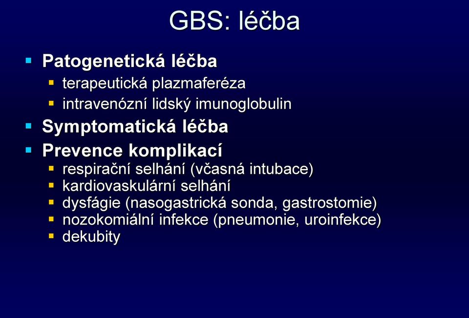 selhání (včasná intubace) kardiovaskulární selhání dysfágie