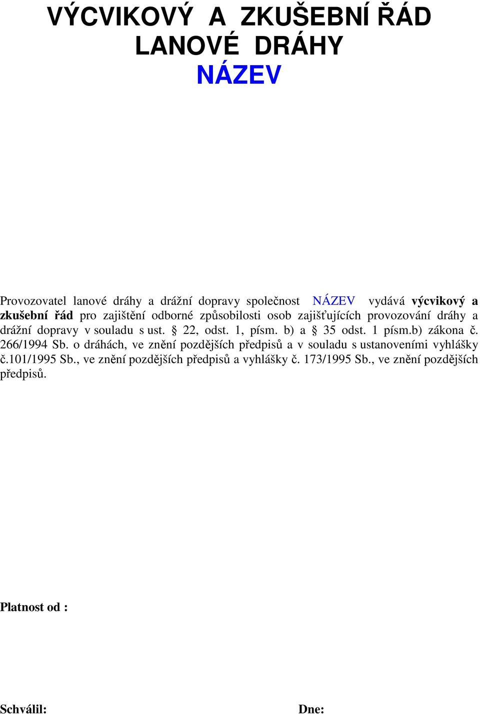 1, písm. b) a 35 odst. 1 písm.b) zákona č. 266/1994 Sb.