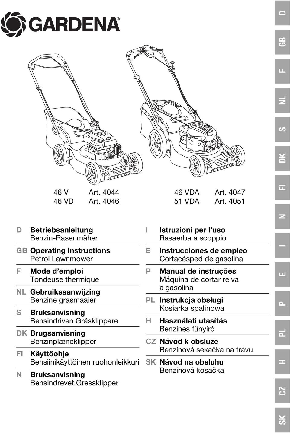 Bensindriven Gräsklippare DK Brugsanvisning Benzinplæneklipper FI Käyttöohje Bensiinikäyttöinen ruohonleikkuri N Bruksanvisning Bensindrevet Gressklipper 4 VDA Art. 4047 51 VDA Art.