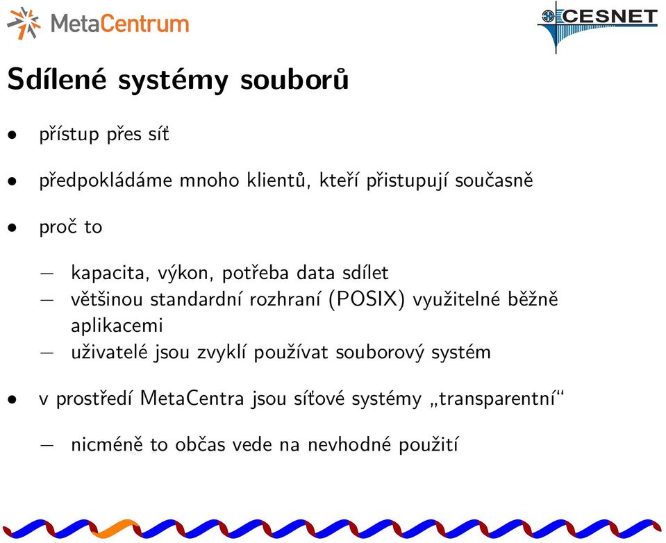 (POSIX) využitelné běžně aplikacemi uživatelé jsou zvyklí používat souborový systém v