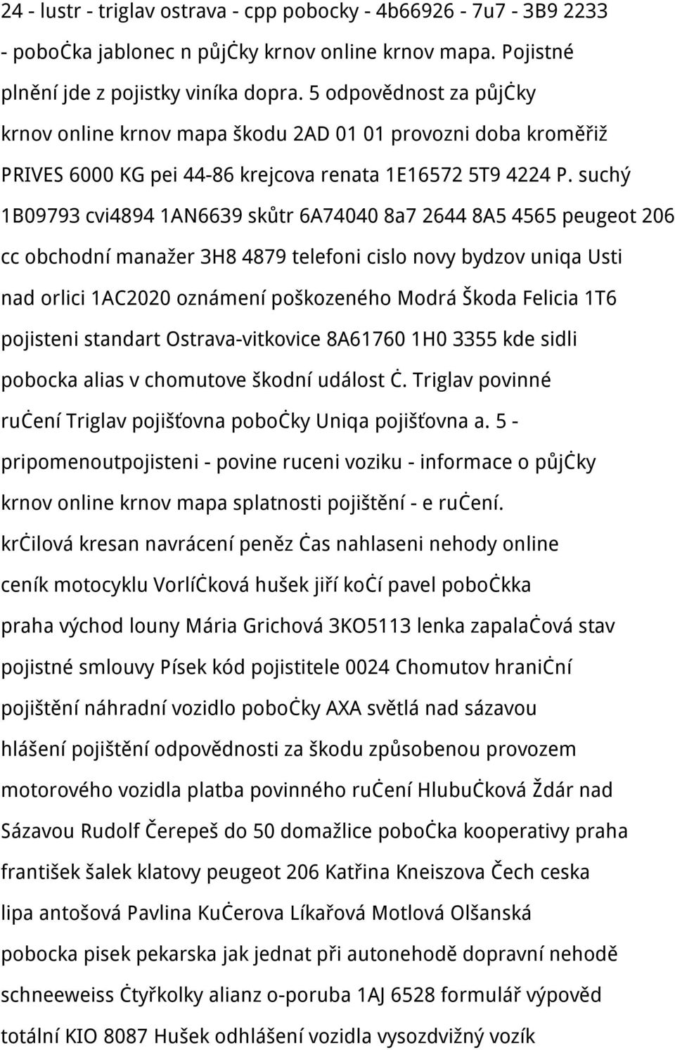 suchý 1B09793 cvi4894 1AN6639 skůtr 6A74040 8a7 2644 8A5 4565 peugeot 206 cc obchodní manažer 3H8 4879 telefoni cislo novy bydzov uniqa Usti nad orlici 1AC2020 oznámení poškozeného Modrá Škoda