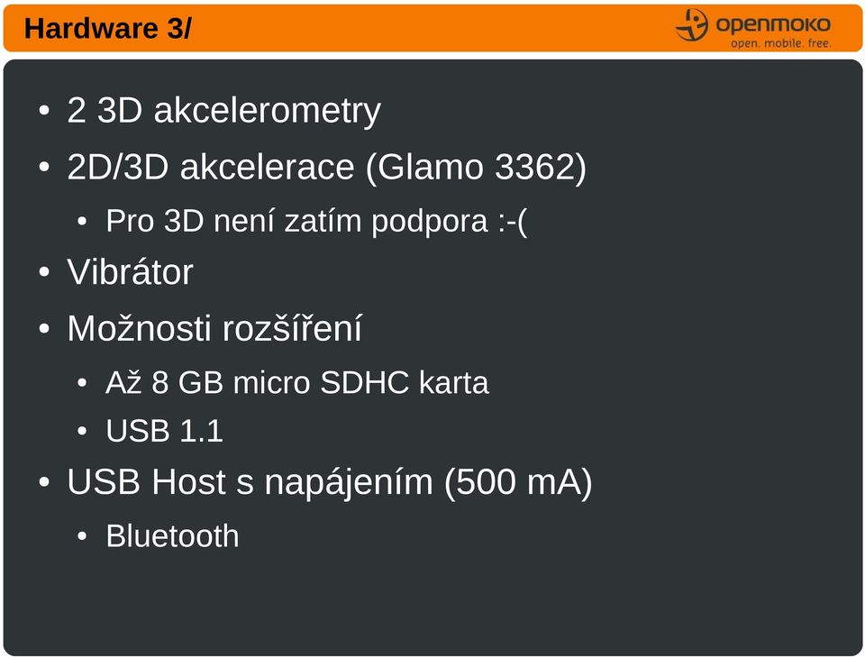 Vibrátor Možnosti rozšíření Až 8 GB micro SDHC