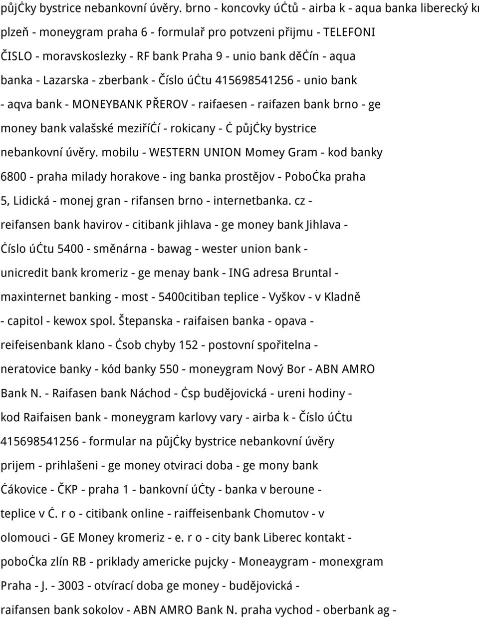 Lazarska - zberbank - Číslo účtu 415698541256 - unio bank - aqva bank - MONEYBANK PŘEROV - raifaesen - raifazen bank brno - ge money bank valašské meziříčí - rokicany - č  mobilu - WESTERN UNION