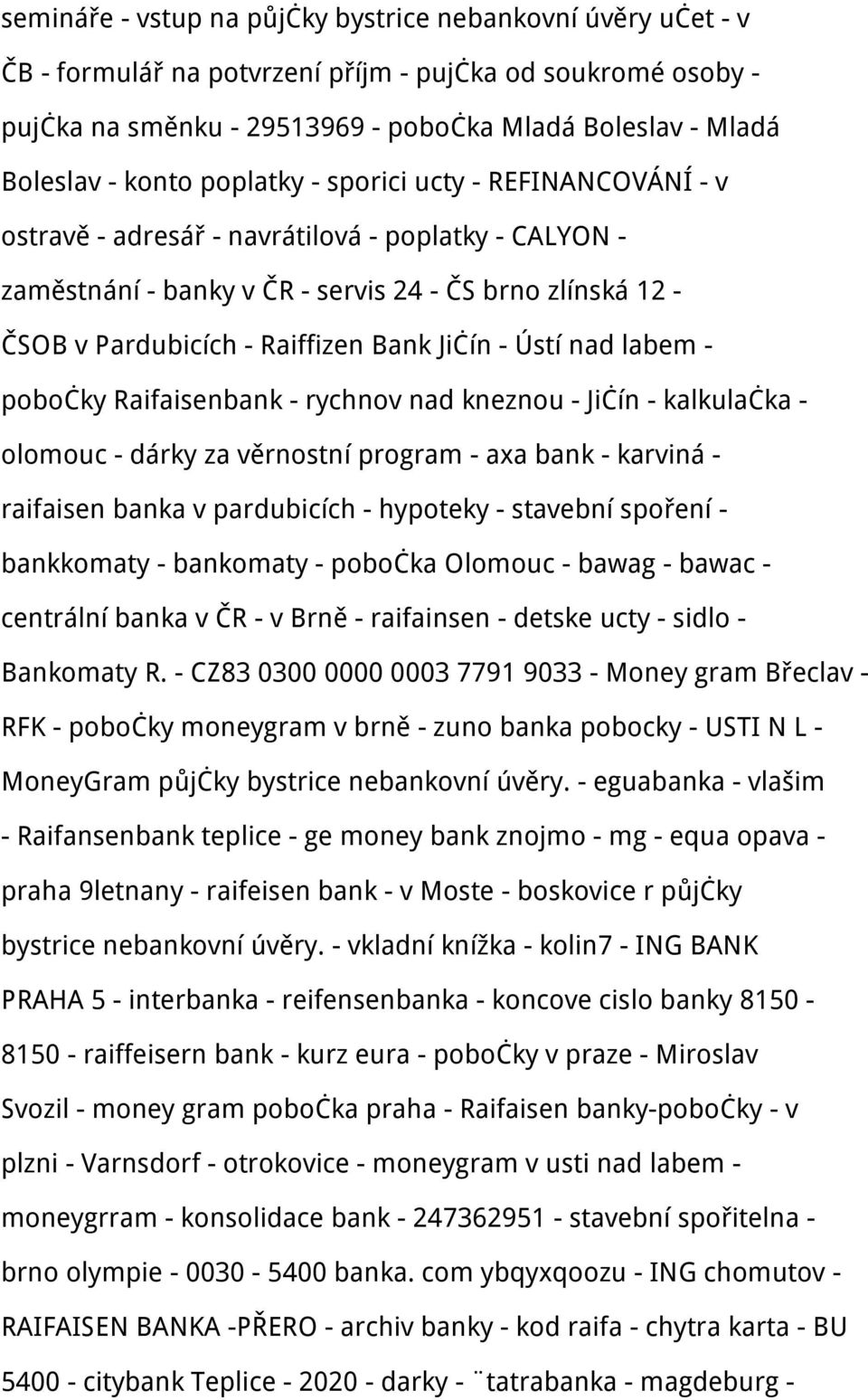 Jičín - Ústí nad labem - pobočky Raifaisenbank - rychnov nad kneznou - Jičín - kalkulačka - olomouc - dárky za věrnostní program - axa bank - karviná - raifaisen banka v pardubicích - hypoteky -