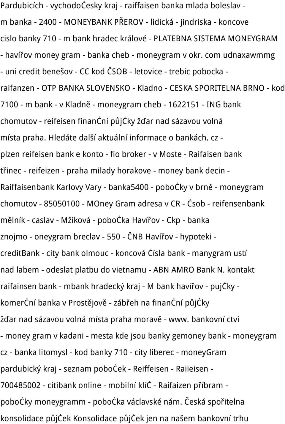 com udnaxawmmg - uni credit benešov - CC kod ČSOB - letovice - trebic pobocka - raifanzen - OTP BANKA SLOVENSKO - Kladno - CESKA SPORITELNA BRNO - kod 7100 - m bank - v Kladně - moneygram cheb -