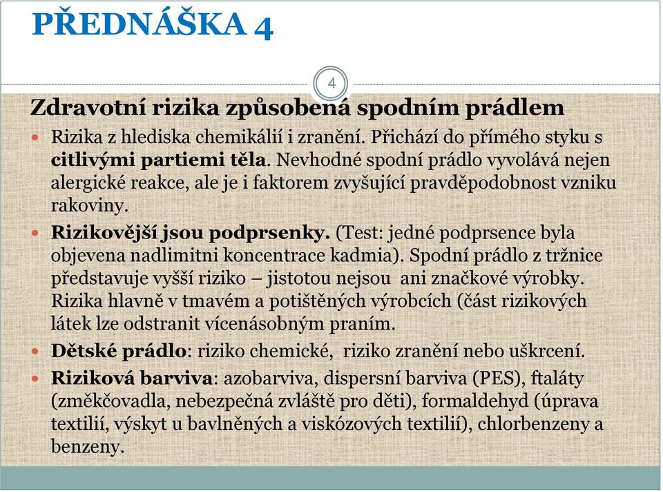 (Test: jedné podprsence byla objevena nadlimitni koncentrace kadmia). Spodní prádlo z tržnice představuje vyšší riziko jistotou nejsou ani značkové výrobky.