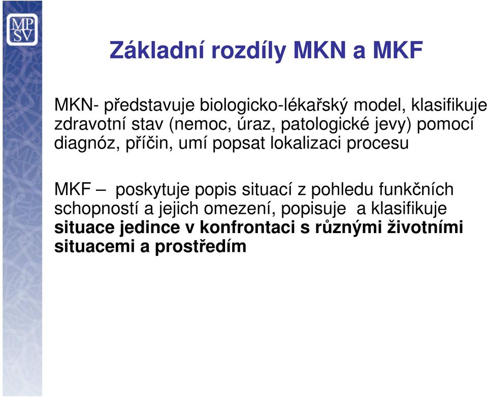 lokalizaci procesu MKF poskytuje popis situací z pohledu funkčních schopností a jejich