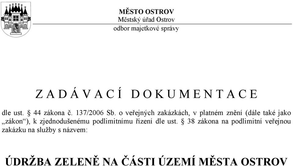 o veřejných zakázkách, v platném znění (dále také jako zákon ), k zjednodušenému