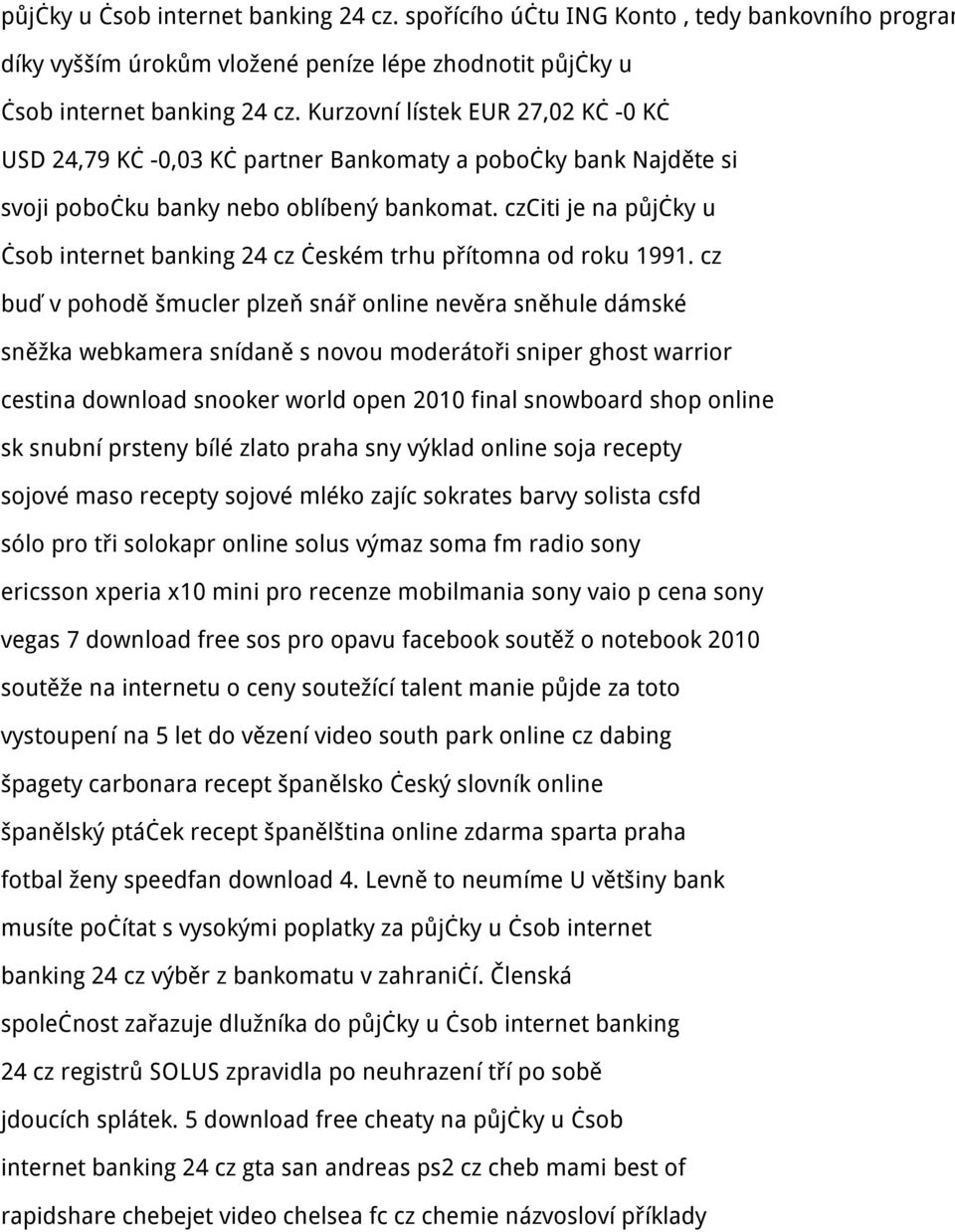 czciti je na půjčky u čsob internet banking 24 cz českém trhu přítomna od roku 1991.