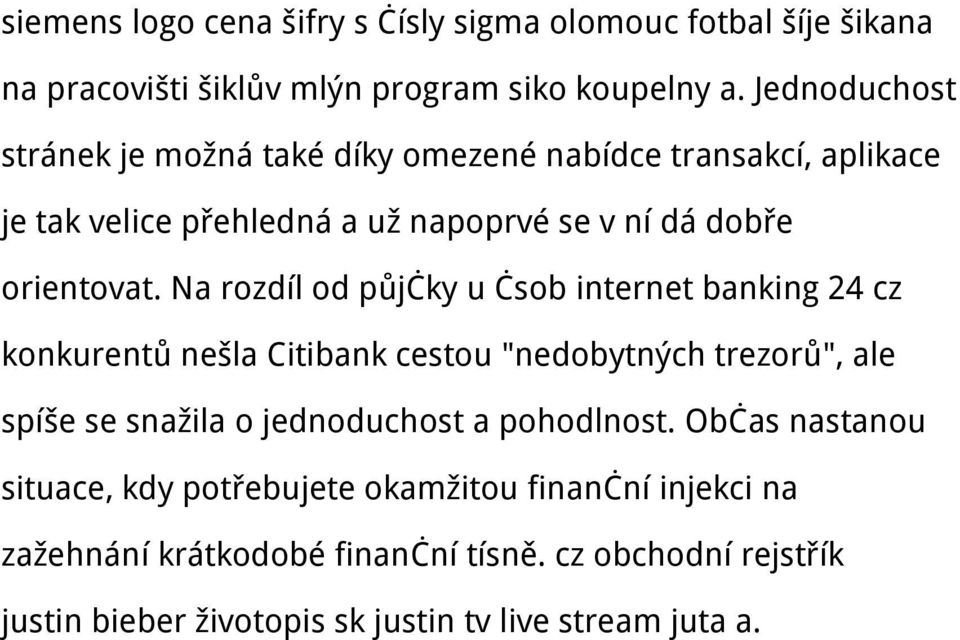 Na rozdíl od půjčky u čsob internet banking 24 cz konkurentů nešla Citibank cestou "nedobytných trezorů", ale spíše se snažila o jednoduchost a