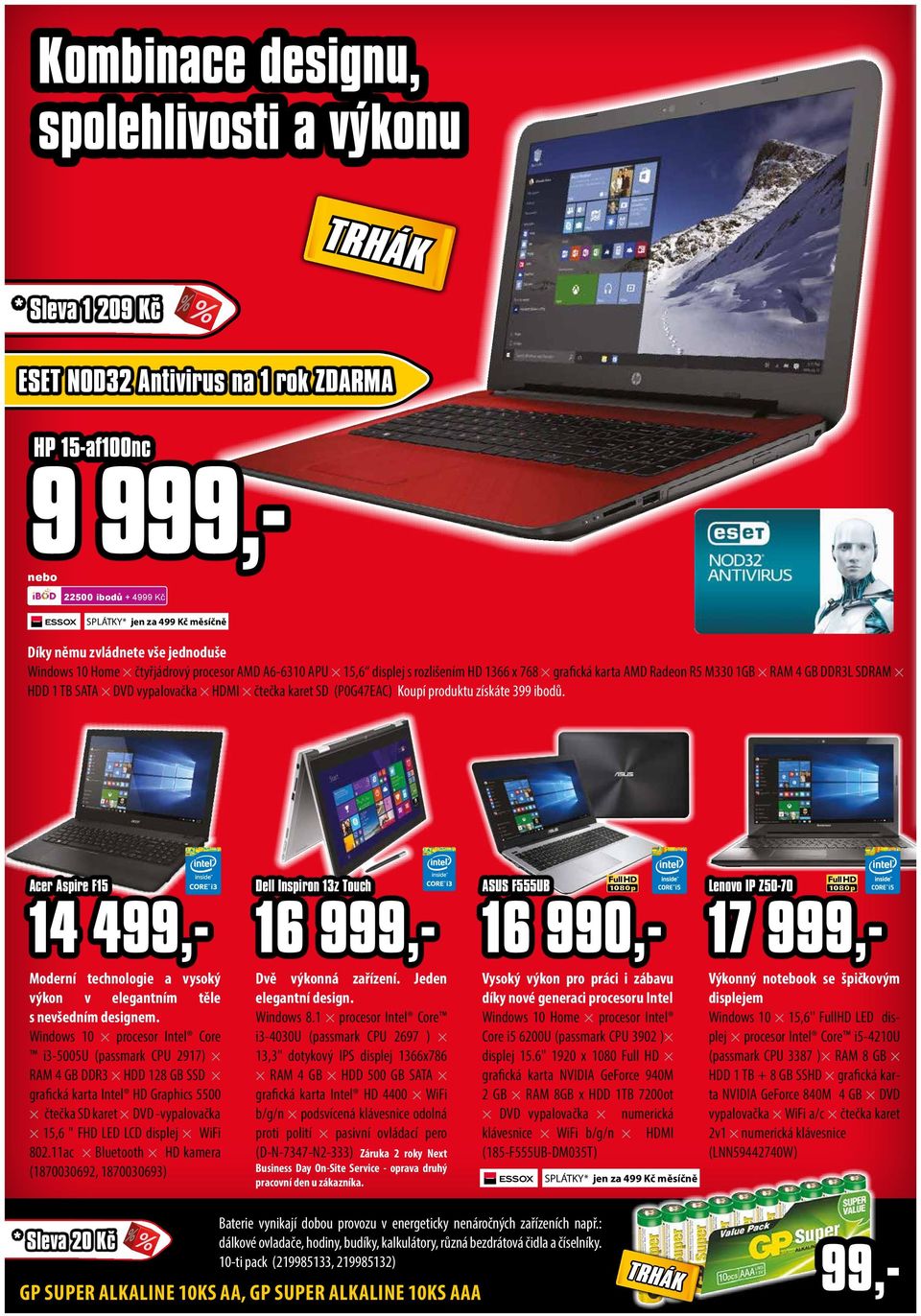 Koupí produktu získáte 399 ibodů. Acer Aspire F15 14 499,- Moderní technologie a vysoký výkon v elegantním těle s nevšedním designem.