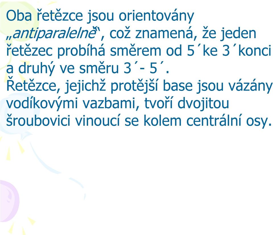 3-5. Řetězce, jejichž protější base jsou vázány vodíkovými