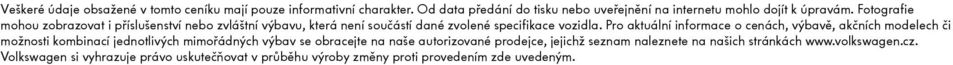 Fotografie mohou zobrazovat i příslušenství nebo zvláštní výbavu, která není součástí dané zvolené specifikace vozidla.