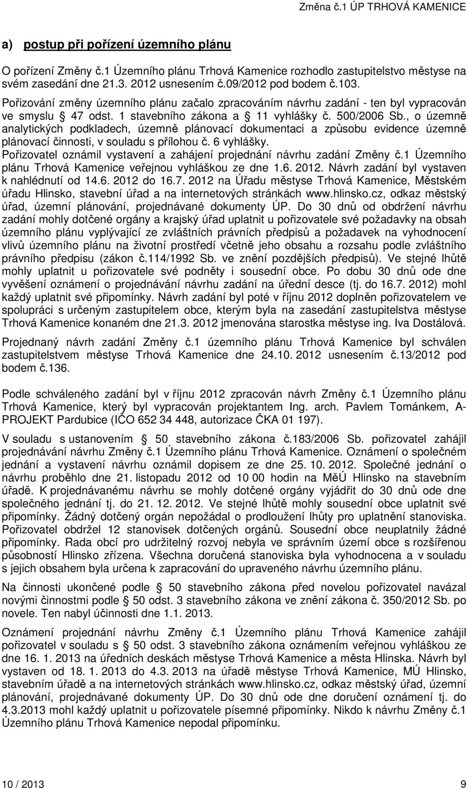 , o územně analytických podkladech, územně plánovací dokumentaci a způsobu evidence územně plánovací činnosti, v souladu s přílohou č. 6 vyhlášky.