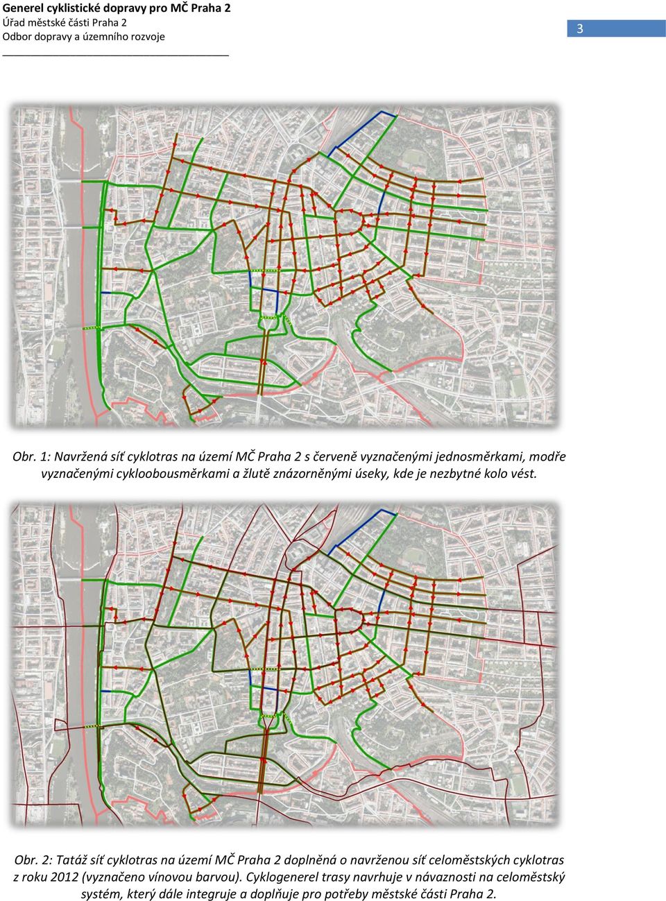 2: Tatáž síť cyklotras na území MČ Praha 2 doplněná o navrženou síť celoměstských cyklotras z roku 2012