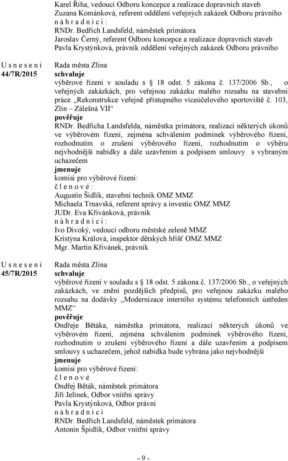 45/7R/2015 výběrové řízení v souladu s 18 odst. 5 zákona č. 137/2006 Sb.