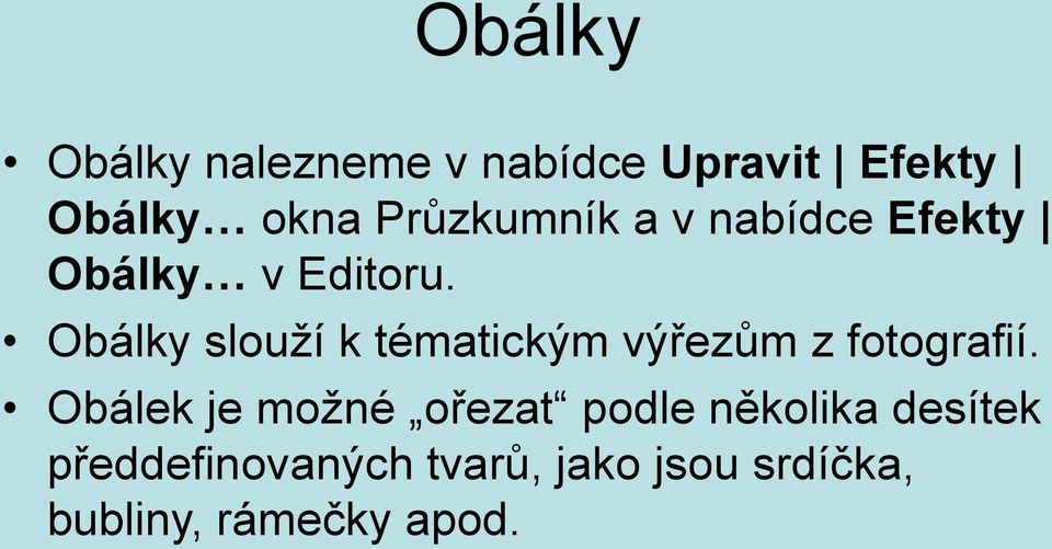 Obálky slouží k tématickým výřezům z fotografií.