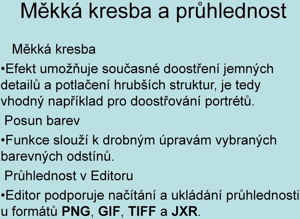 portrétů. Posun barev Funkce slouží k drobným úpravám vybraných barevných odstínů.