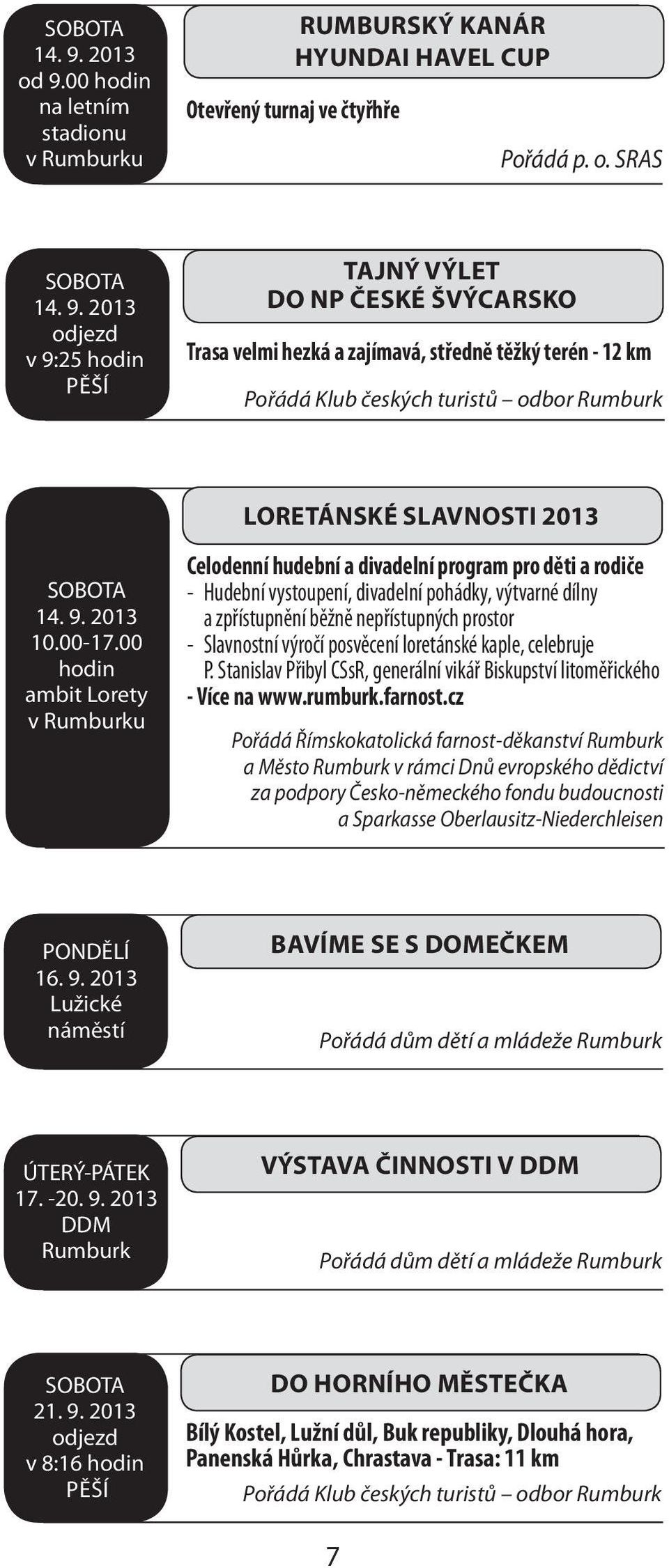 00 Celodenní hudební a divadelní program pro děti a rodiče - Hudební vystoupení, divadelní pohádky, výtvarné dílny a zpřístupnění běžně nepřístupných prostor - Slavnostní výročí posvěcení loretánské