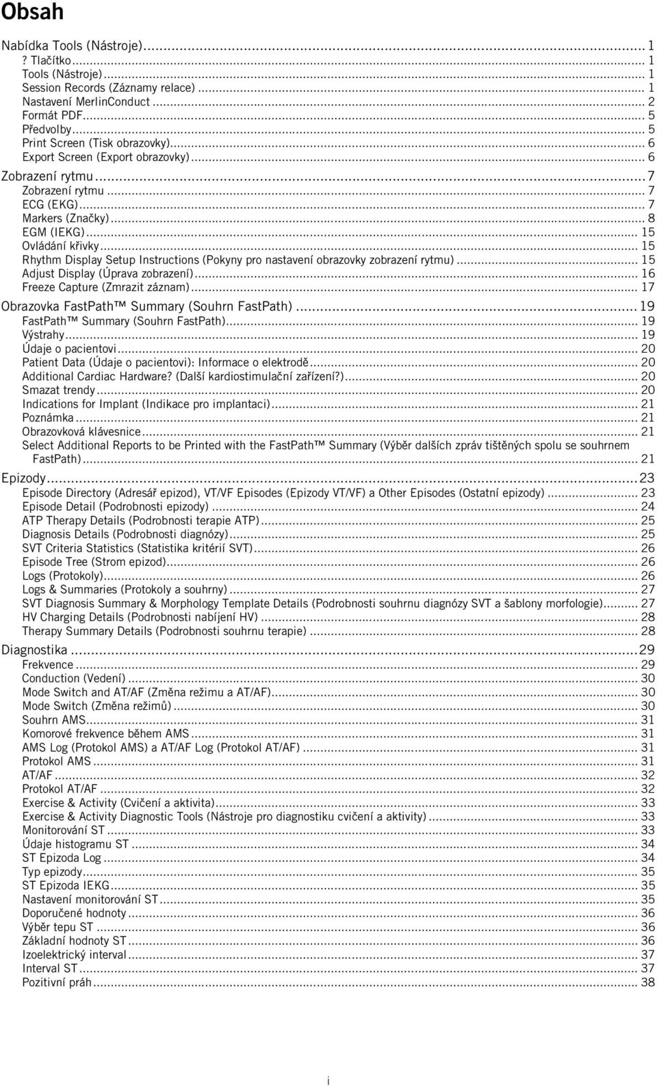 .. 15 Rhythm Display Setup Instructions (Pokyny pro nastavení obrazovky zobrazení rytmu)... 15 Adjust Display (Úprava zobrazení)... 16 Freeze Capture (Zmrazit záznam).