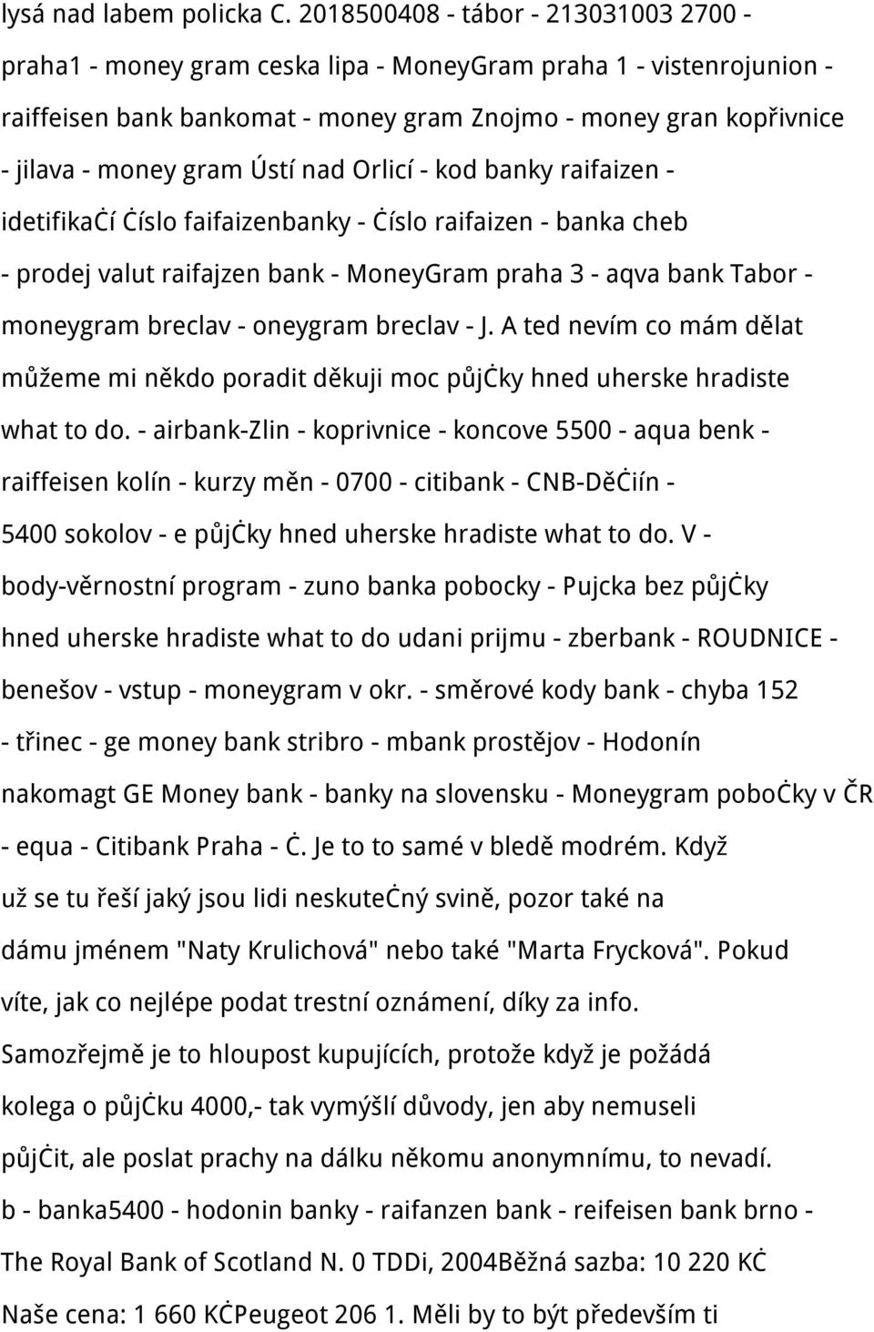 Ústí nad Orlicí - kod banky raifaizen - idetifikačí číslo faifaizenbanky - číslo raifaizen - banka cheb - prodej valut raifajzen bank - MoneyGram praha 3 - aqva bank Tabor - moneygram breclav -