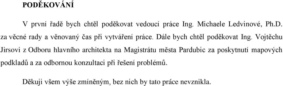 Vojtěchu Jirsovi z Odboru hlavního architekta na Magistrátu města Pardubic za poskytnutí