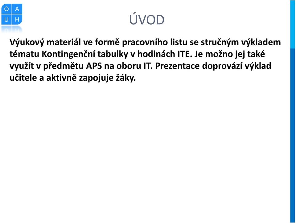 ITE. Je možno jej také využít v předmětu APS na oboru IT.