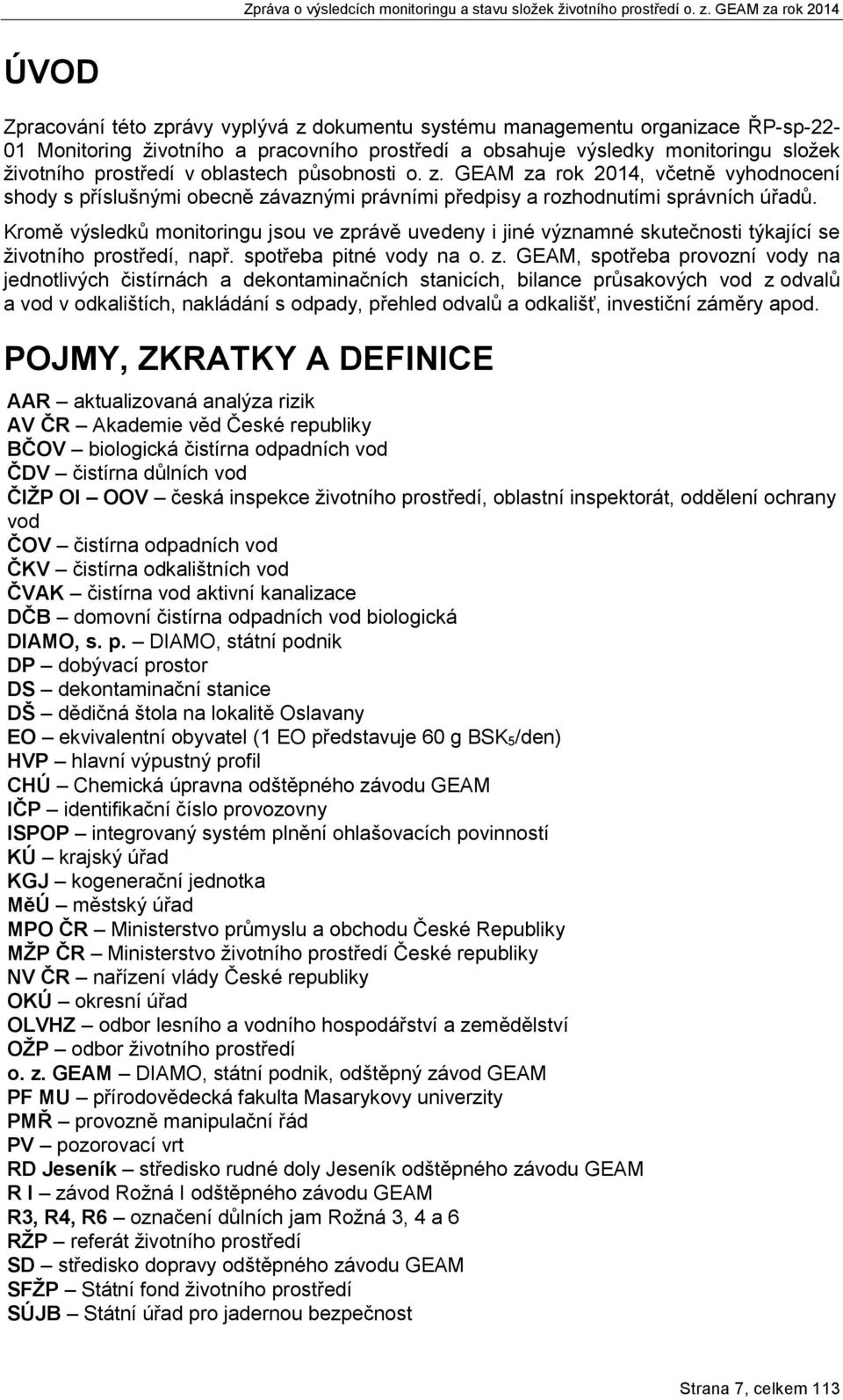 Kromě výsledků monitoringu jsou ve zp