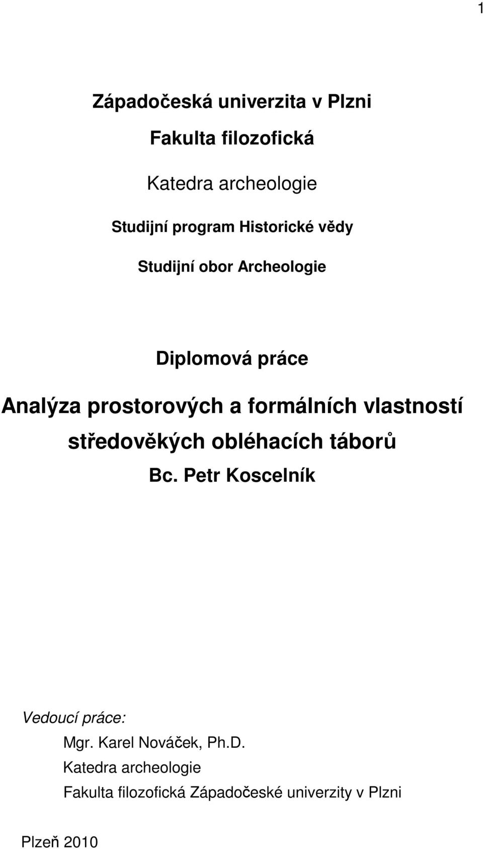 vlastností středověkých obléhacích táborů Bc. Petr Koscelník Vedoucí práce: Mgr.