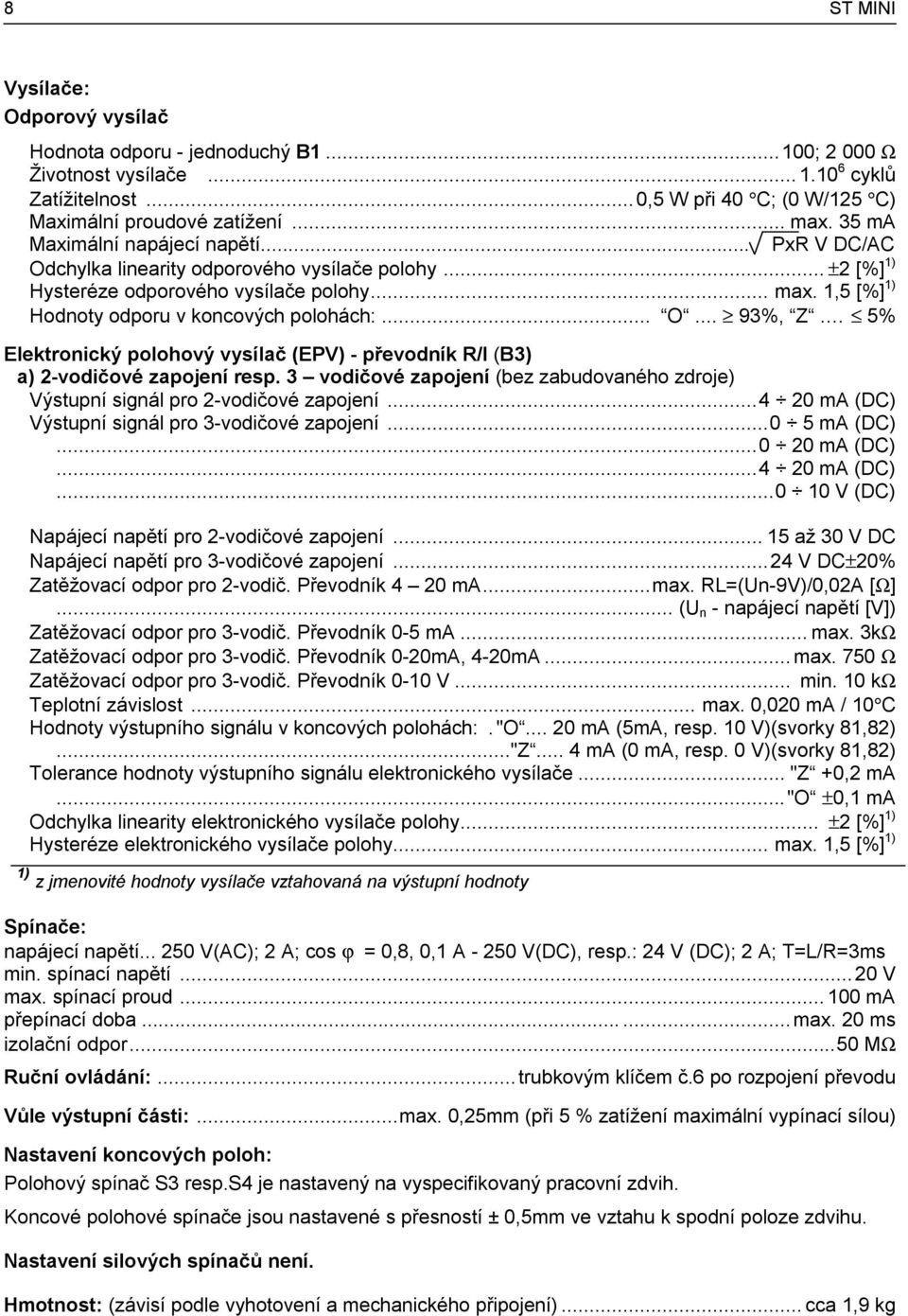 .. O... 93%, Z. 5% Elektronický polohový vysílač (EPV) - převodník R/I (B3) a) 2-vodičové zapojení resp. 3 vodičové zapojení (bez zabudovaného zdroje) Výstupní signál pro 2-vodičové zapojení.