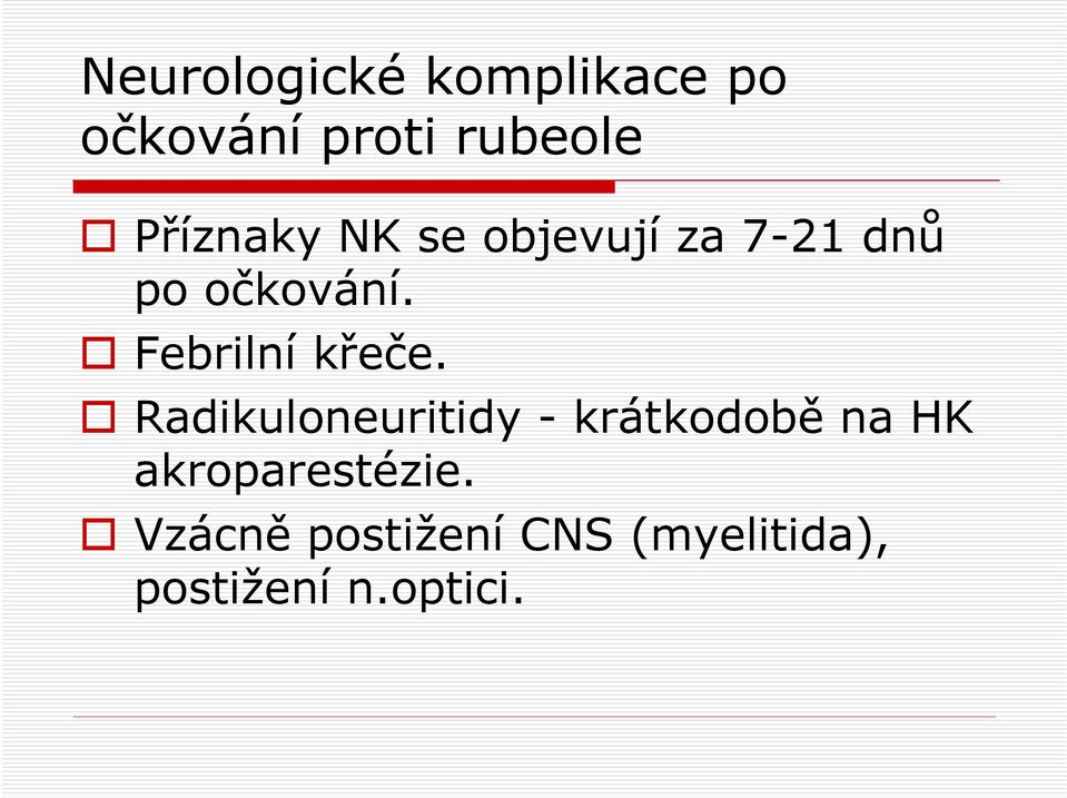 Radikuloneuritidy - krátkodobě na HK