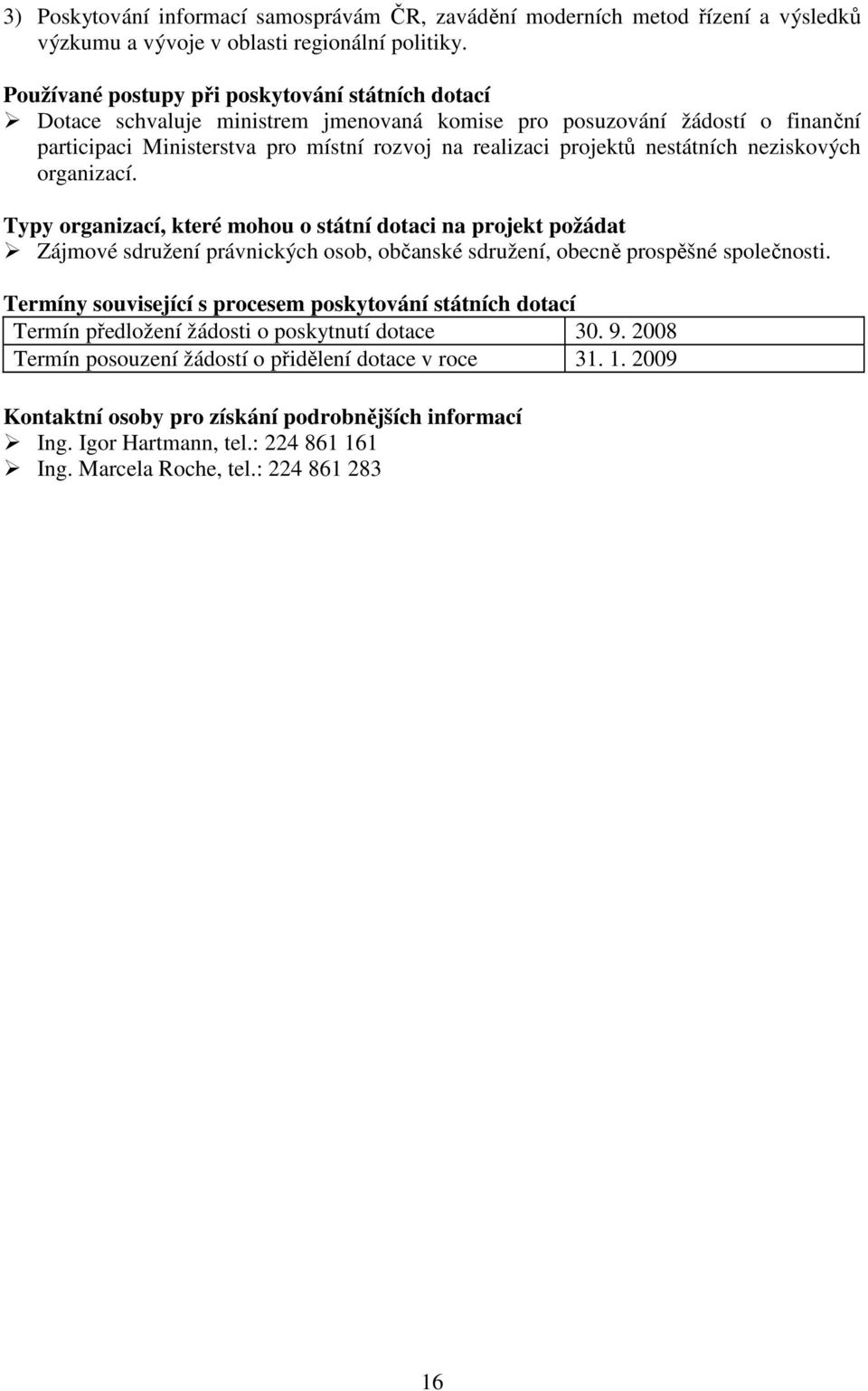 nestátních neziskových organizací. Zájmové sdružení právnických osob, občanské sdružení, obecně prospěšné společnosti.