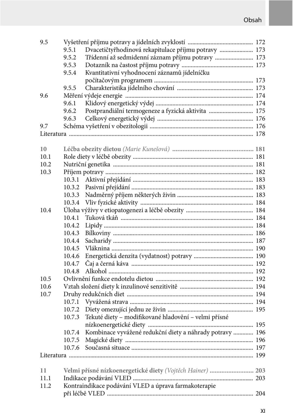 .. 174 9.6.2 Postprandiální termogeneze a fyzická aktivita... 175 9.6.3 Celkový energetický výdej... 176 9.7 Schéma vyšetření v obezitologii... 176 Literatura.