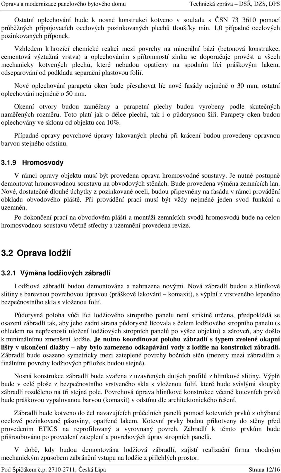 kotvených plechů, které nebudou opatřeny na spodním líci práškovým lakem, odseparování od podkladu separační plastovou folií.