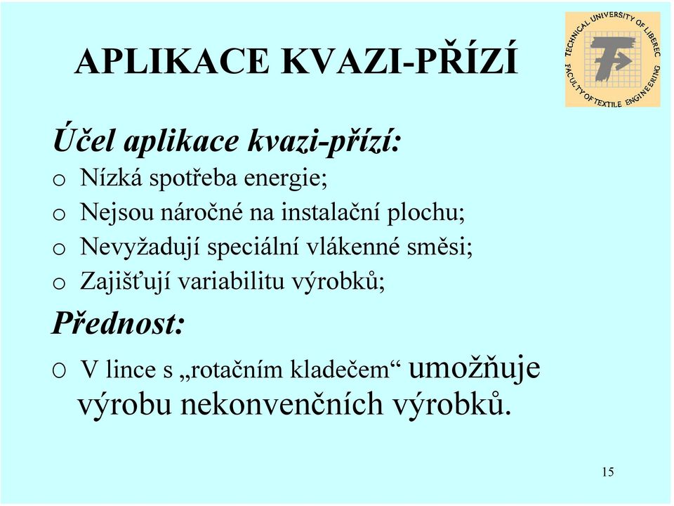 speciální lákenné směsi; o Zajišťují ariabilitu ýrobků;