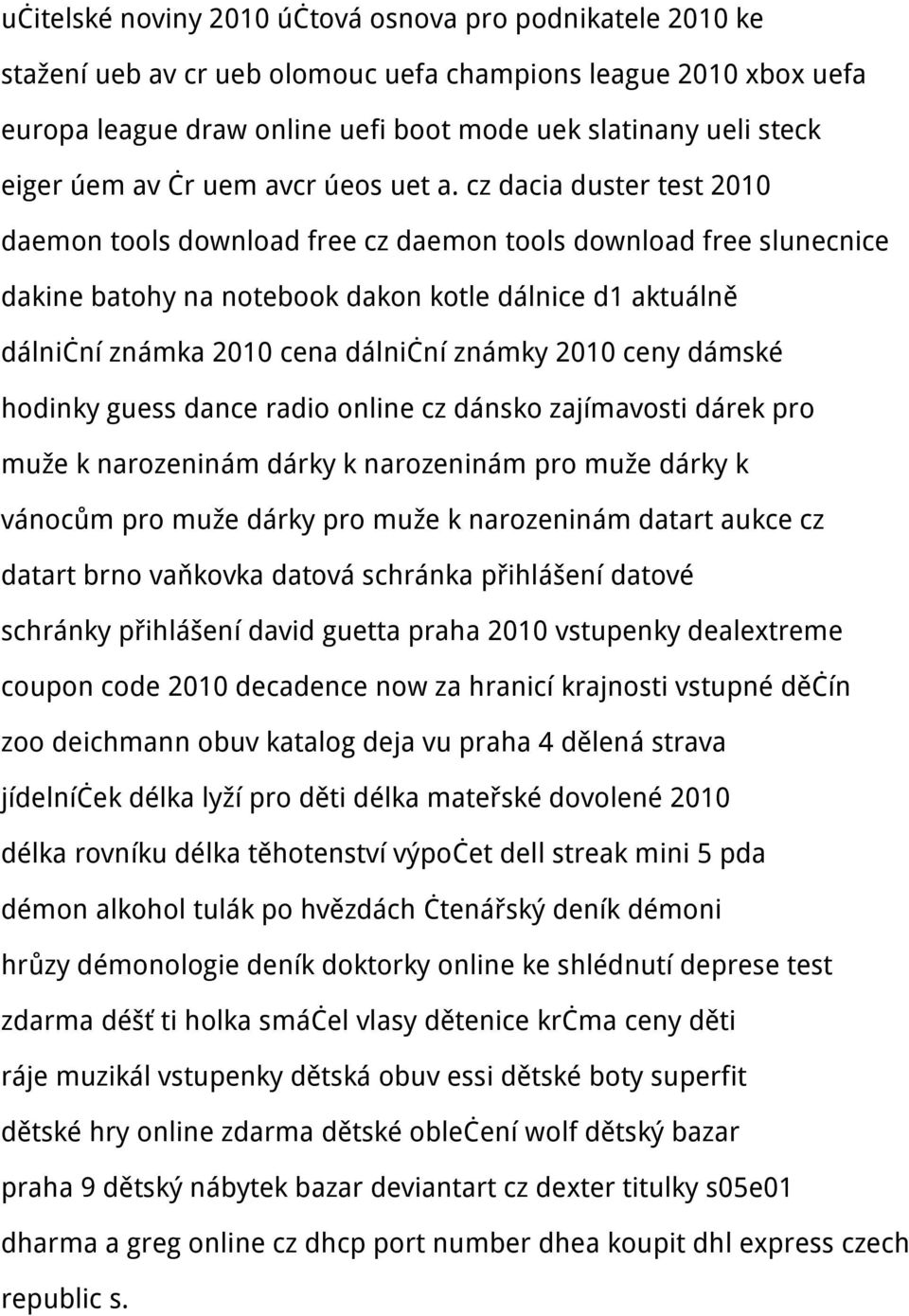 cz dacia duster test 2010 daemon tools download free cz daemon tools download free slunecnice dakine batohy na notebook dakon kotle dálnice d1 aktuálně dálniční známka 2010 cena dálniční známky 2010