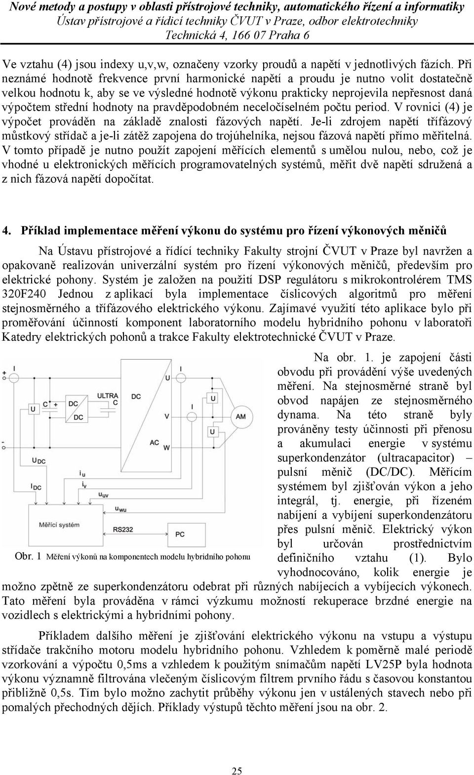 na pravděpodobném neceločíselném počtu perod. V rovnc (4) je výpočet prováděn na základě znalost fázových napětí.