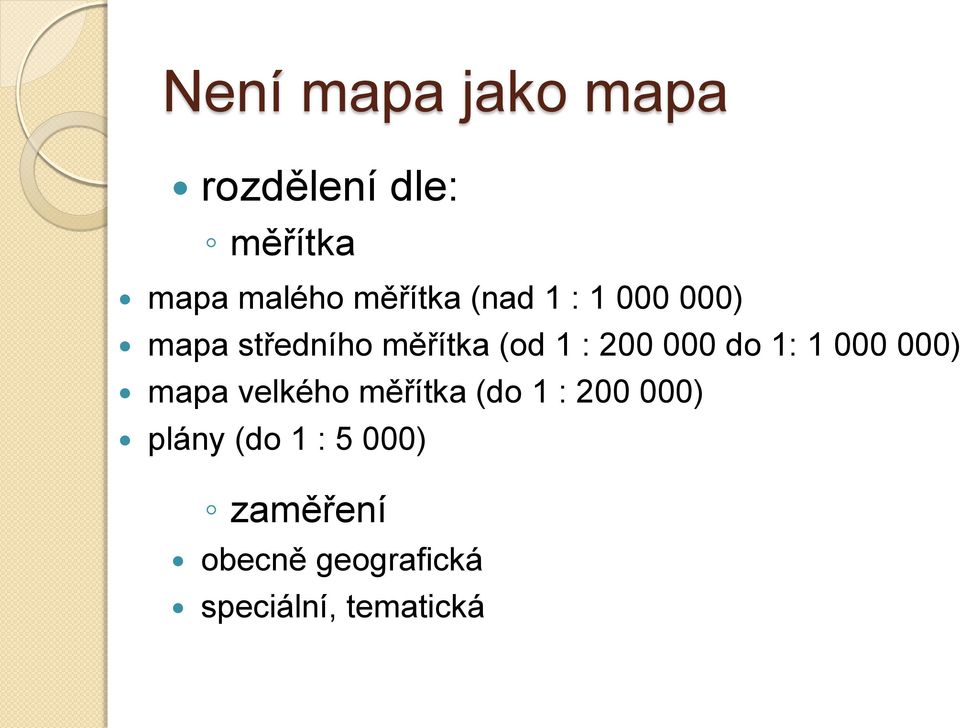 200 000 do 1: 1 000 000) mapa velkého měřítka (do 1 : 200