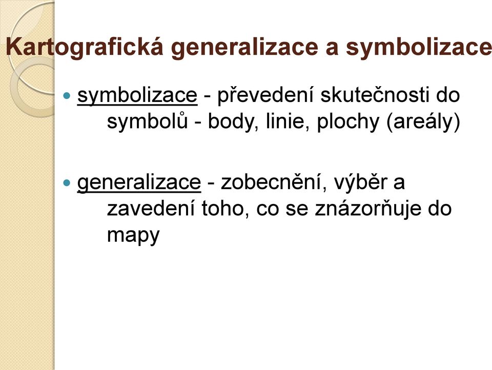 - body, linie, plochy (areály) generalizace -