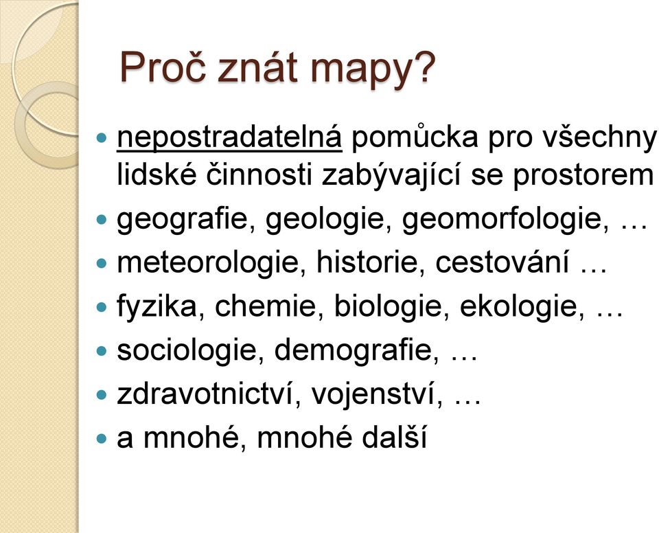 prostorem geografie, geologie, geomorfologie, meteorologie,