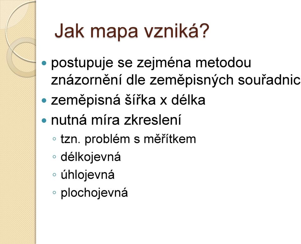 zeměpisných souřadnic zeměpisná šířka x délka