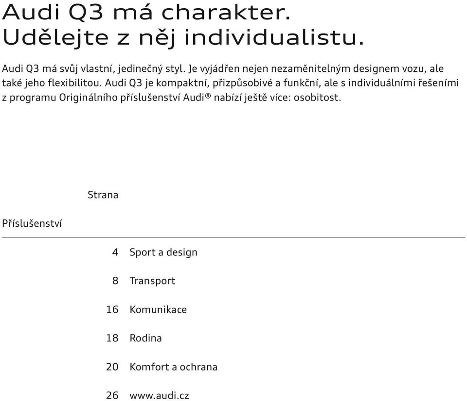 Audi Q3 je kompaktní, přizpůsobivé a funkční, ale s individuálními řešeními z programu Originálního