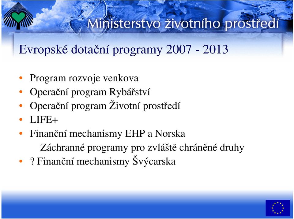 prostředí LIFE+ Finanční mechanismy EHP a Norska Záchranné