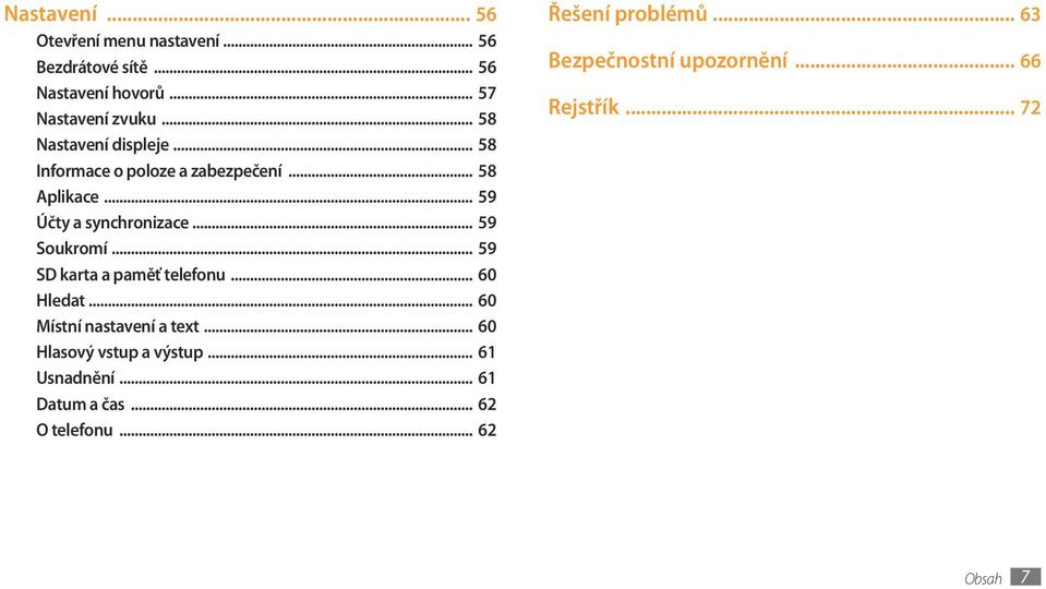 .. 59 Soukromí... 59 SD karta a paměť telefonu... 60 Hledat... 60 Místní nastavení a text.