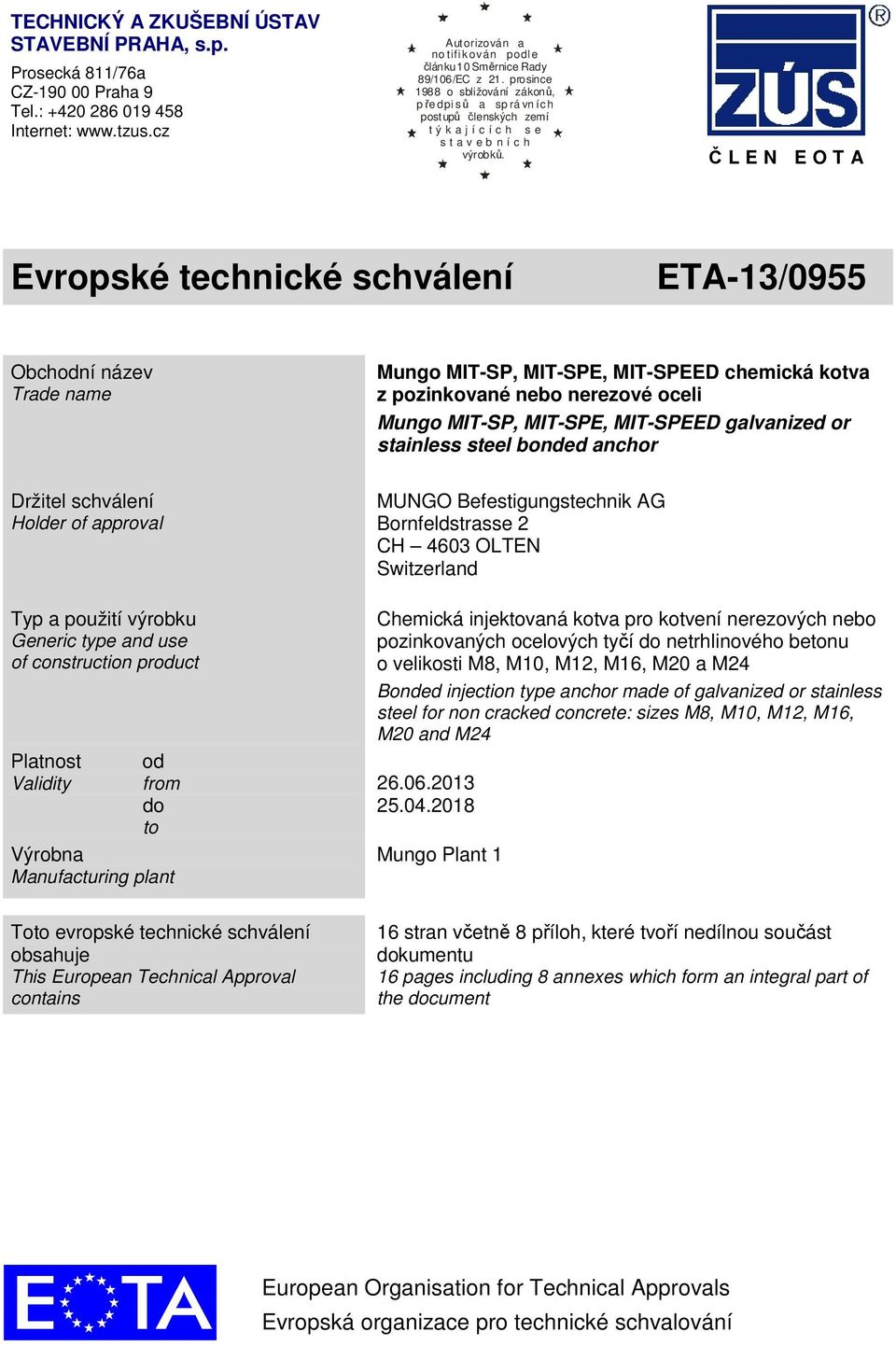 prosince 1988 o sbližování zákonů, pře dpi sů a sp rá vn ích postupů členských zemí t ý k a j í c í c h s e s t a v e b n í c h výrobků.