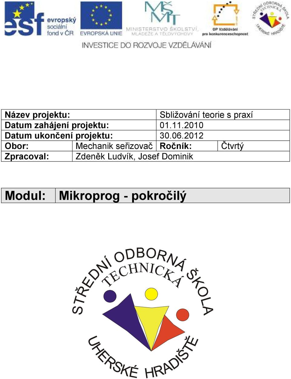 2010 Datum ukončení projektu: 30.06.