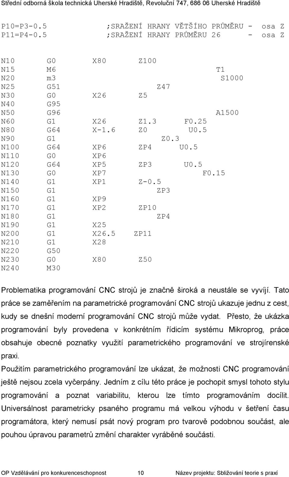 5 N150 G1 ZP3 N160 G1 XP9 N170 G1 XP2 ZP10 N180 G1 ZP4 N190 G1 X25 N200 G1 X26.